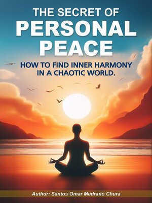 cover image of The Secret of Personal Peace. How to Find Inner Harmony in a Chaotic World.